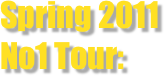 Spring 2011 
No1 Tour: